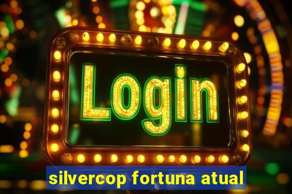 silvercop fortuna atual